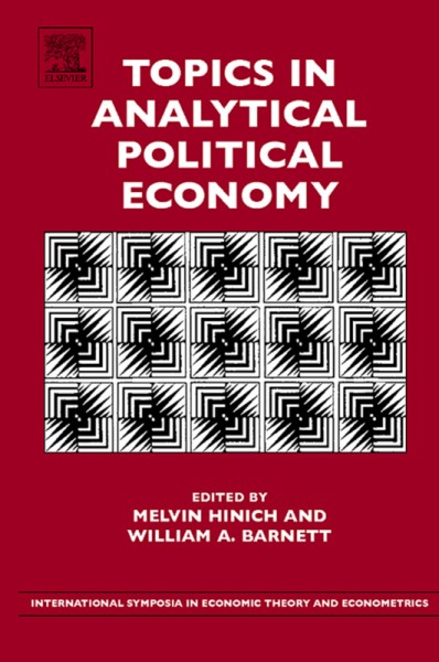 Topics in analytical political economy [electronic resource] / edited by Melvin Hinich, William A. Barnett.