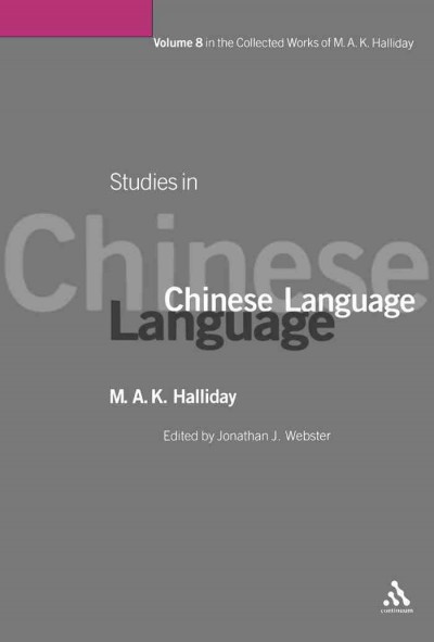 Studies in Chinese language [electronic resource] / M.A.K. Halliday ; edited by Jonathan Webster.