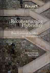 Reconstructing hybridity [electronic resource] : post-colonial studies in transition / edited by Joel Kuortti and Jopi Nyman.