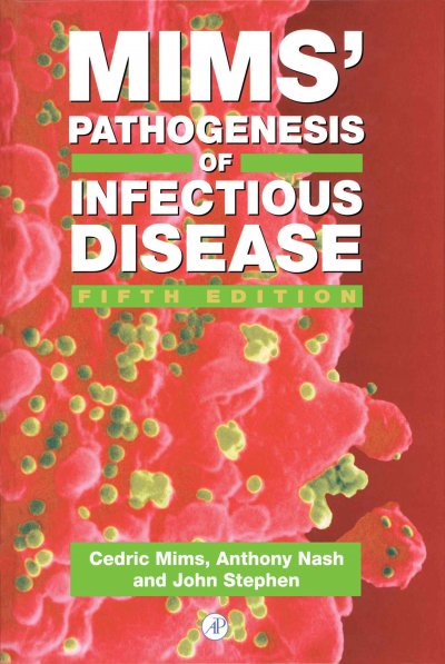 Mims' Pathogenesis of infectious disease [electronic resource] / Cedric A. Mims, Anthony Nash, John Stephen.