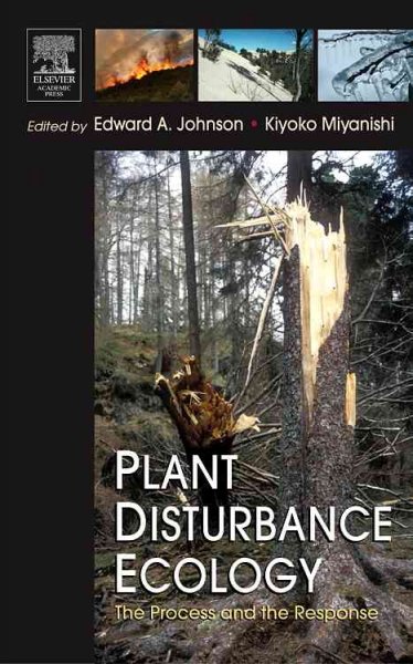 Plant disturbance ecology [electronic resource] : the process and the response / edited by Edward A. Johnson, Kiyoko Miyanishi.