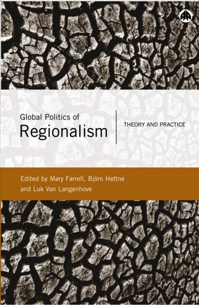 Global politics of regionalism [electronic resource] : theory and practice / edited by Mary Farrell, Bjorn Hettne, and Luk van Langenhove.