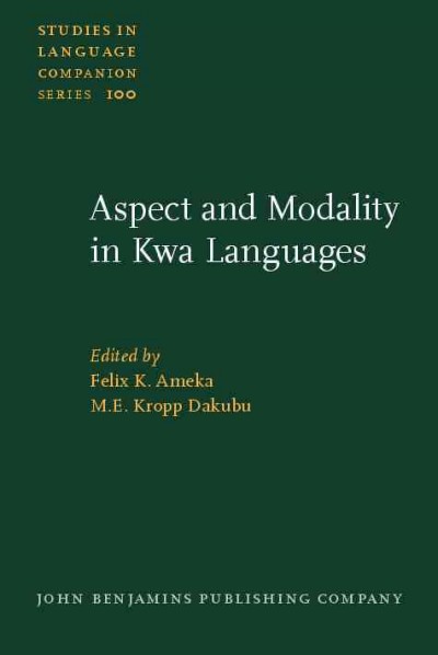 Aspect and modality in Kwa languages [electronic resource] / edited by Felix K. Ameka, M.E. Kropp Dakubu.