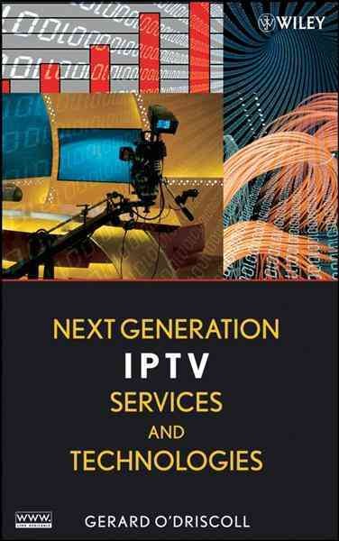 Next generation IPTV services and technologies [electronic resource] / Gerard O'Driscoll.