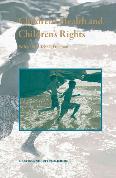 Children's health and children's rights [electronic resource] / edited by Michael Freeman.