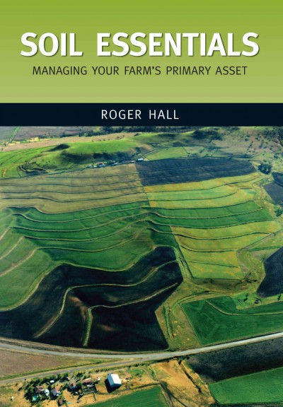 Soil essentials [electronic resource] : managing your farm's primary asset / Roger Hall.