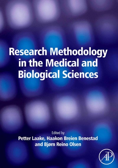 Research methodology in the medical and biological sciences [electronic resource] / edited by Petter Laake, Haakon Breien Benestad and Bjørn Reino Olsen.