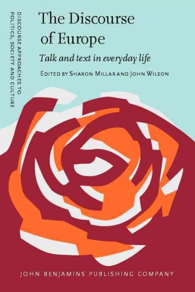 The discourse of Europe [electronic resource] : talk and text in everyday life / edited by Sharon Millar, John Wilson.