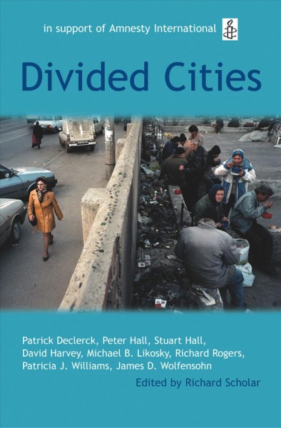 Divided cities [electronic resource] : the Oxford Amnesty lectures 2003 / edited by Richard Scholar.