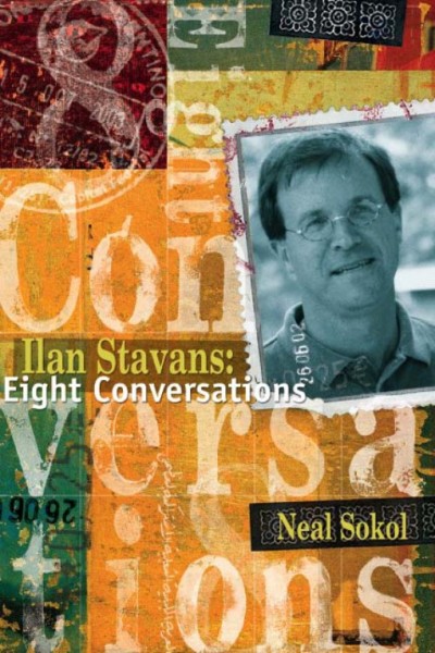 Ilan Stavans [electronic resource] : eight conversations / Neal Sokol.