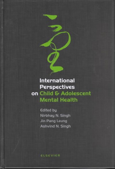 International perspectives on child & adolescent mental health [electronic resource] : selected proceedings of the First International Conference on Child & Adolescent Mental Health, Hong Kong, June 1998 / edited by Nirbhay N. Singh, Jin Pang Leung, Ashvind N. Singh.