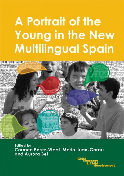 A portrait of the young in the new multilingual Spain [electronic resource] / edited by Carmen Pérez-Vidal, Maria Juan-Garau and Aurora Bel.