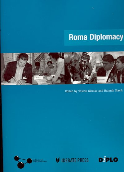 Roma diplomacy [electronic resource] / edited by Valeriu Nicolae and Hannah Slavik.