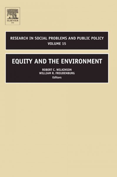 Equity and the environment [electronic resource] / edited by Robert C. Wilkinson and William R. Freudenburg.