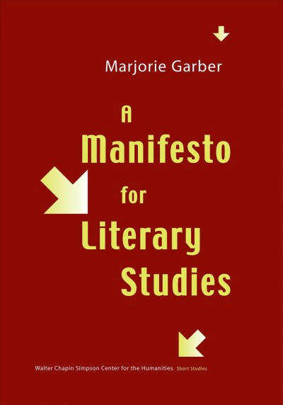 A manifesto for literary studies [electronic resource] / Marjorie Garber.