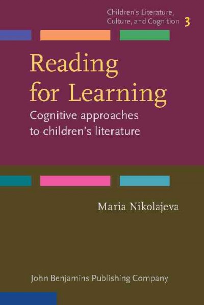 Reading for learning : cognitive approaches to children's literature / Maria Nikolajeva, University of Cambridge.