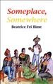 Someplace, somewhere [electronic resource] / Beatrice Fri Bime.