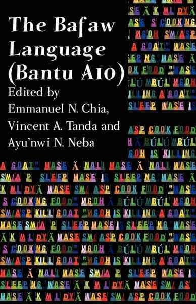 The Bafaw language (Bantu A10) [electronic resource] / edited by Emmanuel N. Chia, Vincent A. Tanda, Ayu'nwi N. Neba.