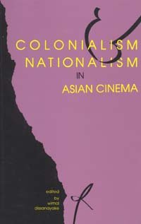 Colonialism and nationalism in Asian cinema [electronic resource] / edited by Wimal Dissanayake.