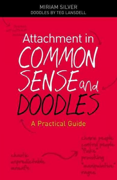 Attachment in Common Sense and Doodles [electronic resource] : a Practical Guide.