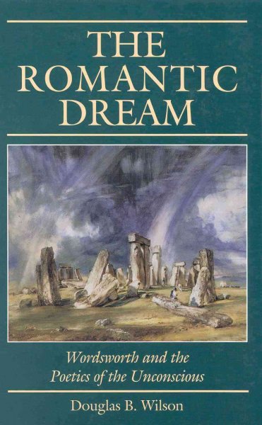 The romantic dream [electronic resource] : Wordsworth and the poetics of the unconscious / Douglas B. Wilson.