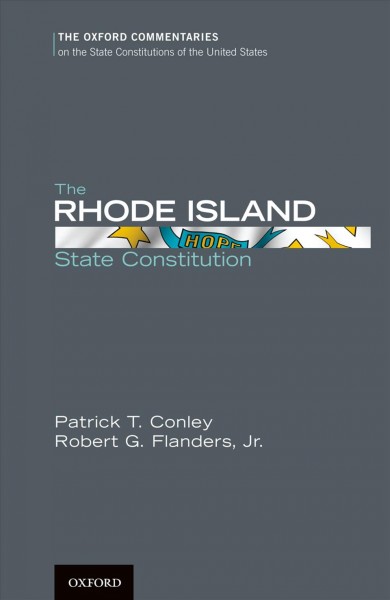 The Rhode Island state constitution / Patrick T. Conley and Robert G. Flanders, Jr.