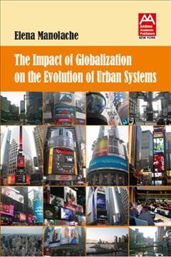 The impact of globalization of the evolution of urban systems / Elena Manolache.