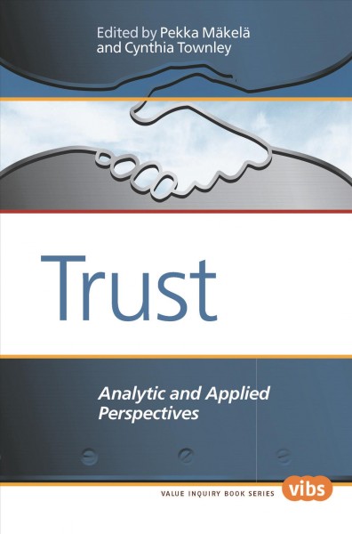 TRUST [electronic resource] : analytic and applied perspectives / edited by Pekka Mäkelä and Cynthia Townley.