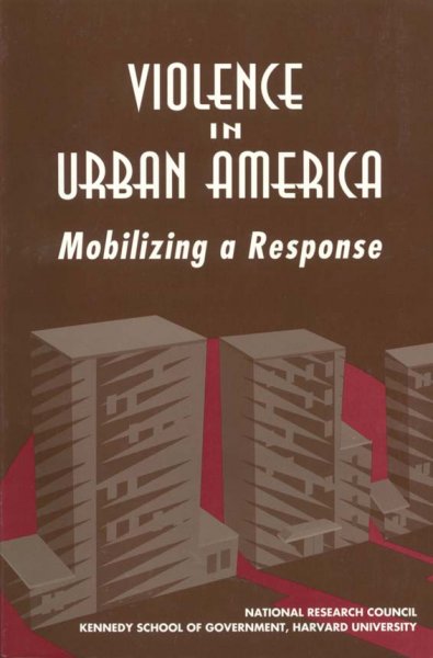 Violence in urban America [electronic resource] : mobilizing a response : summary of a conference / Committee on Law and Justice, Commission on Behavioral and Social Sciences and Education, National Research Council and the John F. Kennedy School of Government, Harvard University.