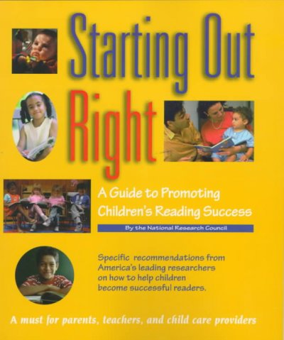 Starting out right [electronic resource] : a guide to promoting children's reading success / M. Susan Burns, Peg Griffin, and Catherine E. Snow, editors ; Committee on the Prevention of Reading Difficulties in Young Children, Commission on Behavioral and Social Sciences and Education, National Research Council.