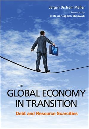 The global economy in transition [electronic resource] : debt and resource scarcities / by Joergen Oerstroem Moeller.