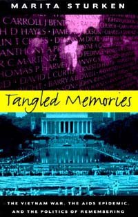 Tangled memories [electronic resource] : the Vietnam War, the AIDS epidemic, and the politics of remembering / Marita Sturken.