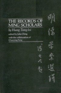 The records of Ming scholars [electronic resource] / by Huang Zongxi ; a selected translation edited by Julia Ching with the collaboration of Chaoying Fang.