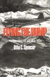 Flying the Hump [electronic resource] : memories of an air war / Otha C. Spencer.