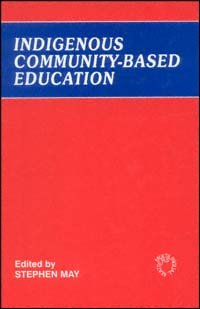 Indigenous community-based education [electronic resource] / edited by Stephen May.