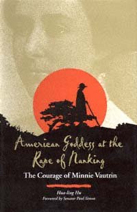 American goddess at the rape of Nanking [electronic resource] : the courage of Minnie Vautrin / Hua-ling Hu, with a foreword by Senator Paul Simon.