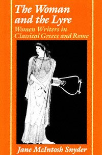 The woman and the lyre [electronic resource] : women writers in classical Greece and Rome / Jane McIntosh Snyder.