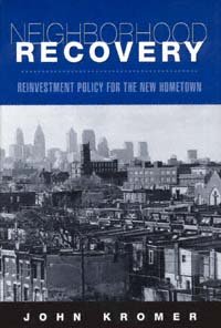 Neighborhood recovery [electronic resource] : reinvestment policy for the new hometown / John Kromer.