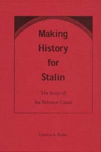 Making history for Stalin [electronic resource] : the story of the Belomor Canal / Cynthia A. Ruder.