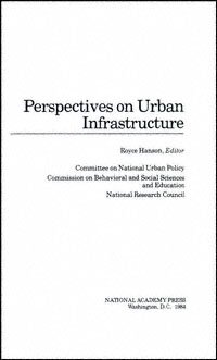 Perspectives on urban infrastructure [electronic resource] / Royce Hanson, editor.