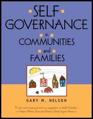 Self-governance in communities and families [electronic resource] / Gary M. Nelson.