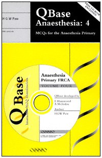 Qbase anaesthesia. Vol. 4, MCQs for the anaesthesia primary [electronic resource] / edited by Edward Hammond, Andrew McIndoe ; authors, Mark Blunt ... [et al.].