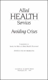 Allied health services [electronic resource] : avoiding crises / Committee to Study the Role of Allied Health Personnel, Institute of Medicine.