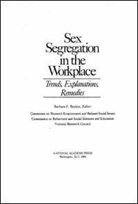 Sex segregation in the workplace [electronic resource] : trends, explanations, remedies / Barbara F. Reskin, editor ; Committee on Women's Employment and Related Social Issues, Commission on Behavioral and Social Sciences and Education, National Research Council.