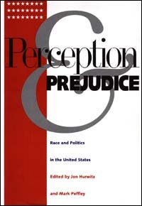 Perception and prejudice [electronic resource] : race and politics in the United States / edited by Jon Hurwitz and Mark Peffley.