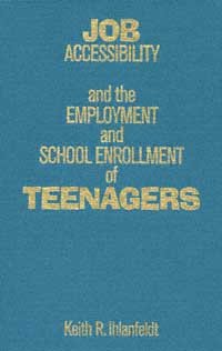 Job accessibility and the employment and school enrollment of teenagers [electronic resource] / Keith R. Ihlanfeldt.