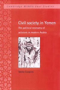 Civil society in Yemen [electronic resource] : the political economy of activism in modern Arabia / Sheila Carapico.