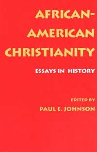 African-American Christianity [electronic resource] : essays in history / edited by Paul E. Johnson.