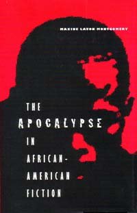 The apocalypse in African-American fiction [electronic resource] / Maxine Lavon Montgomery.