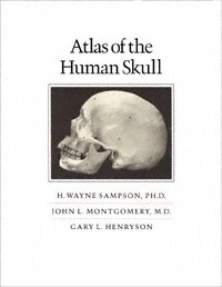 Atlas of the human skull [electronic resource] / H. Wayne Sampson, John L. Montgomery, Gary L. Henryson.